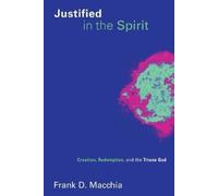 Frank D. Macchia Justified in the Spirit (Tascabile) Pentecostal Manifestos