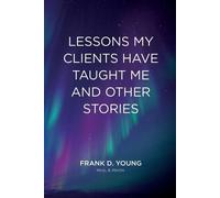 Frank D Young Lessons My Clients Have Taught Me And Other Stories (Tascabile)