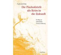 Frank de Vries Die Paulusbriefe als Keim in die Zukunft: Ein Weg zur (Tascabile)