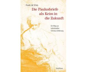 Frank de Vries Die Paulusbriefe als Keim in die Zukunft: Ein Weg zur (Tascabile)