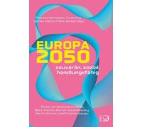 Frank Decker Jochen Dahm Thomas Hart Europa 2050: Souverän, sozial, (Tascabile)