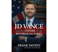 Frank DeVito JD Vance and the Future of the Republican Party (Tascabile)