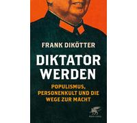Frank Dikötter Heike Schla Diktator werden: Populismus, Personenkult (Tascabile)