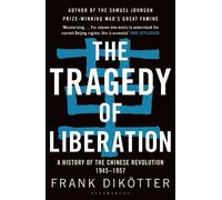 Frank Dikötter The Tragedy of Liberation (Tascabile)