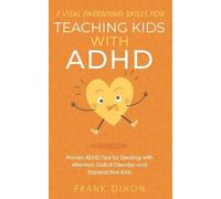 Frank Dixon 7 Vital Parenting Skills for Teaching Kids With ADHD (Tascabile)
