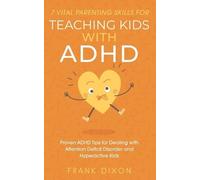 Frank Dixon 7 Vital Parenting Skills for Teaching Kids With ADHD (Tascabile)