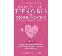 Frank Dixon 7 Vital Skills for Parenting Teen Girls and Communicatin (Tascabile)