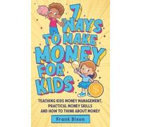 Frank Dixon 7 Ways To Make Money For Kids (Tascabile) Master Parenting
