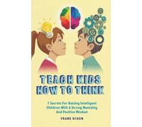 Frank Dixon Teach Kids How to Think (Tascabile) Master Parenting