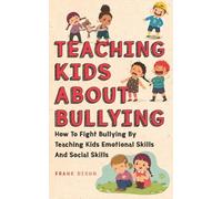 Frank Dixon Teaching Kids About Bullying (Tascabile) Master Parenting