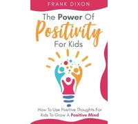 Frank Dixon The Power of Positivity for Kids (Tascabile) Master Parenting