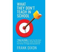 Frank Dixon What They Don't Teach in School (Tascabile) Master Parenting