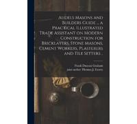 Frank Duncan 18 Audels Masons and Builders Guide ... a Practical Ill (Tascabile)