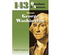 Frank E Grizzard 143 Questions & Answers About George Washington (Tascabile)
