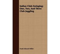 Frank Edward Miller Indian Club-Swinging (Tascabile)