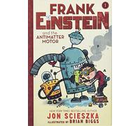 Frank Einstein and the antimatter motor: Book One