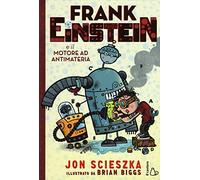 Frank Einstein e il motore ad antimateria