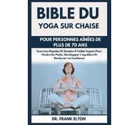 Frank Elton Bible Du Yoga Sur Chaise Pour Personnes Aînées De Plus D (Tascabile)