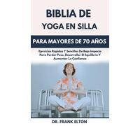 Frank Elton Biblia De Yoga En Silla Para Mayores De 70 Años (Tascabile)