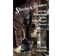 Frank Emerson Sherlock Holmes and The Unmasking of the Whitechapel H (Tascabile)