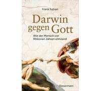 Frank Fabian Darwin gegen Gott. Wie der Mensch vor Millionen (Copertina rigida)