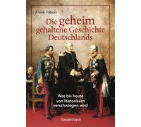Frank Fabian Die geheim gehaltene Geschichte Deutschlands: Was bis h (Tascabile)