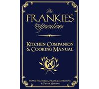 The Frankies Spuntino Kitchen Companion & Cooking Manual: An Illustrated Guide