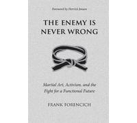 Frank Forencich The Enemy is Never Wrong (Tascabile)