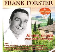 Frank Forster - Mi casa, su casa (Mein Haus ist dein Haus) - 44 große Erfolge