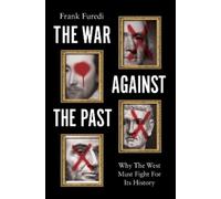 Frank Furedi The War Against the Past (Copertina rigida)