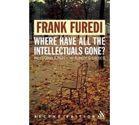 Frank Furedi Where Have All the Intellectuals Gone? (Tascabile)