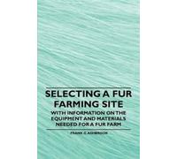 Frank G. Ashbro Selecting a Fur Farming Site - With Information on t (Tascabile)