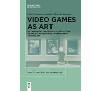 Frank G. Bosman Archibald L.H.M. Wieringen Video Games as Art (Tascabile)
