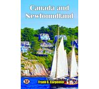 Frank G Carpenter Canada and Newfoundland (Tascabile)