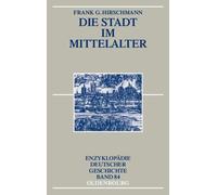 Frank G Hirschmann Die Stadt im Mittelalter (Copertina rigida)