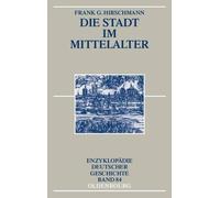 Frank G Hirschmann Die Stadt im Mittelalter (Tascabile)