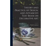 Frank G Jackson Theory and Practice of Design, and Advanced Text-Boo (Tascabile)