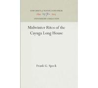 Frank G. Speck Midwinter Rites of the Cayuga Long House (Copertina rigida)