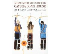 Frank G. Speck Midwinter Rites of the Cayuga Long House (Tascabile)