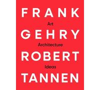 Frank Gehry Robert Frank Gehry & Robert Tannen: art, architecture & (Tascabile)