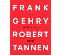Frank Gehry & Robert Tannen: Art, Architecture & Ideas