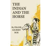 Frank Gilbert Roe The Indian and the Horse (Tascabile)