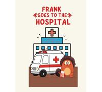 Frank Goes to the Hospital: A Tale of Giggles and Grand Adventures: 4