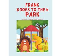 Frank Goes to the Park: Another Tale of Giggles and Grand Adventures: 3