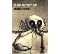 Frank Golden If You Tolerate This (Tascabile)
