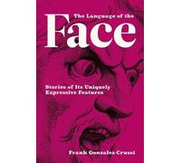 Frank Gonzalez-Crussi The Language of the Face (Copertina rigida)
