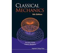 Frank H Berkshire Tom W B Kibble CLASSICAL MECHANICS (5TH EDITION) (Tascabile)