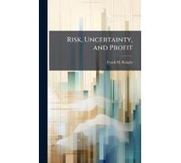 Frank H Knight Risk, Uncertainty, and Profit (Copertina rigida)