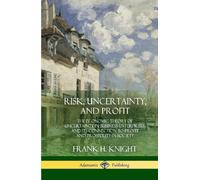 Frank H Knight Risk, Uncertainty, and Profit (Copertina rigida)
