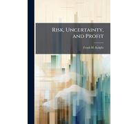 Frank H Knight Risk, Uncertainty, and Profit (Tascabile)